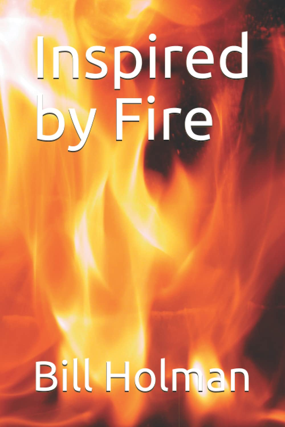 Inspired by Fire — book by Bill Holman